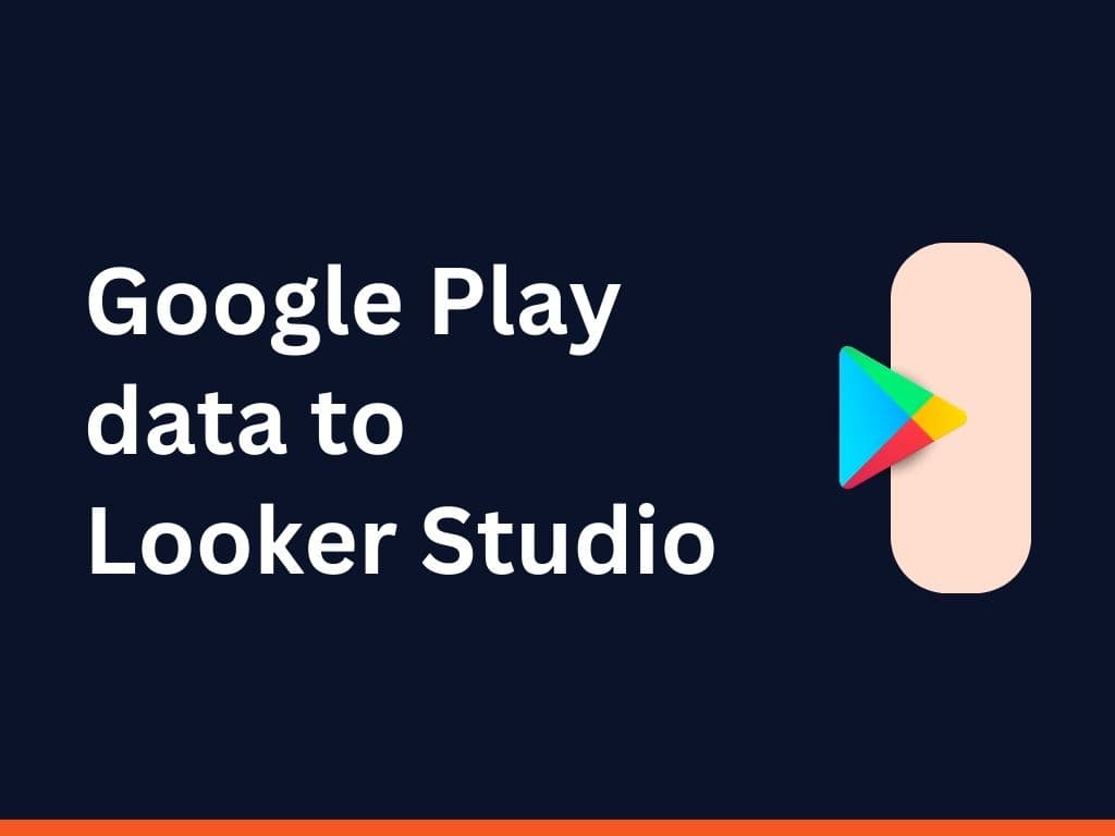 Google Play to Looker Studio Integration Guide: Mastering Data Dashboards