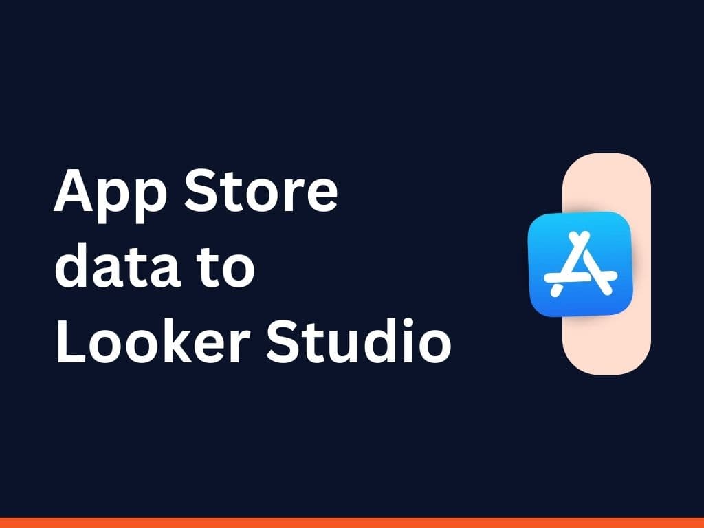 How to Integrate Your App Store Data into Looker Studio with the Easy App Reports Connector